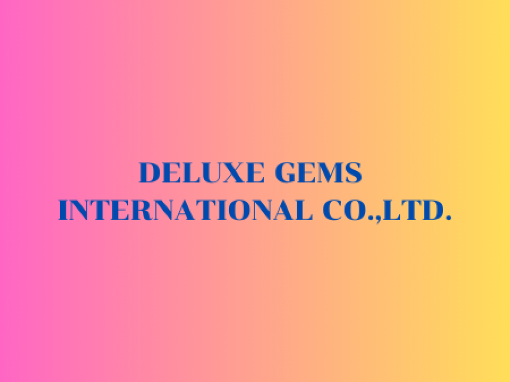 DELUXE GEMS INTERNATIONAL CO.,LTD.