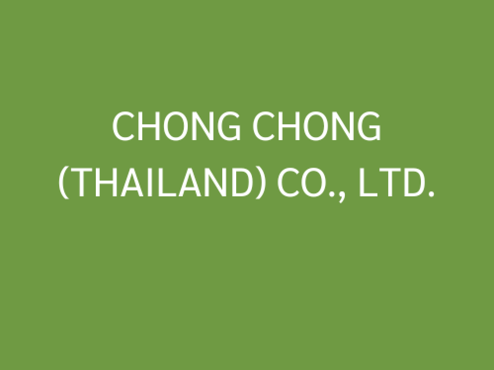 CHONG CHONG (THAILAND) CO., LTD.